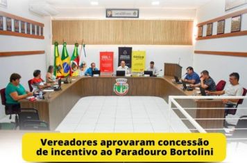 Vereadores aprovaram concessão de incentivo ao Paradouro Bortolini