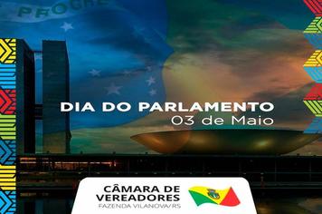 DIA DO PARLAMENTO - 03 DE MAIO