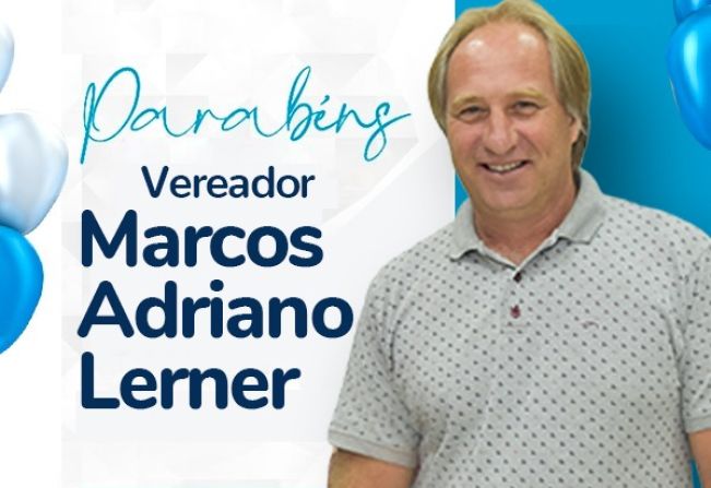 ANIVERSÁRIO DO VEREADOR MARCOS ADRIANO LERNER